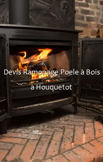 Devis Ramonage Poele à Bois a Houquetot