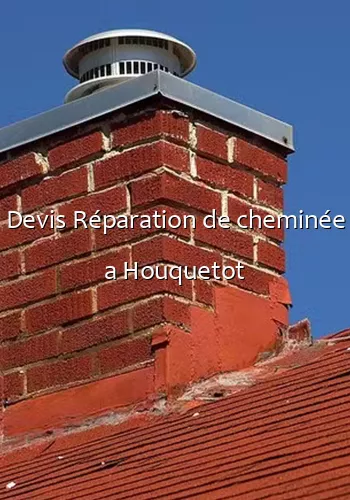 Devis Réparation de cheminée a Houquetot
