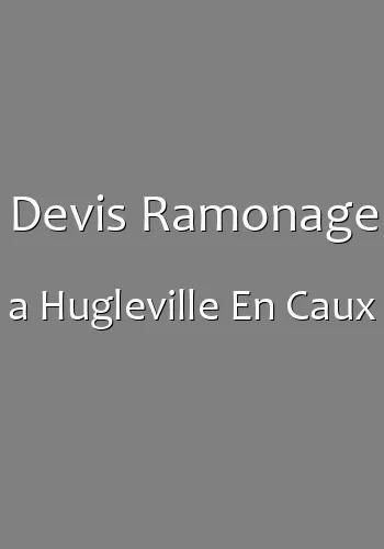Devis Ramonage a Hugleville En Caux