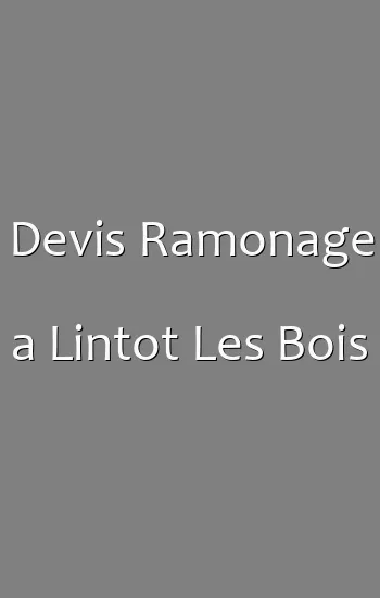Devis Ramonage a Lintot Les Bois