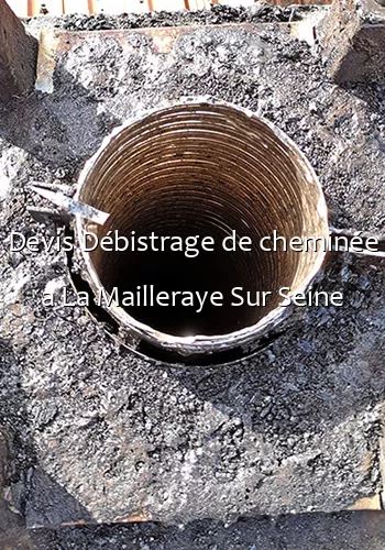 Devis Débistrage de cheminée a La Mailleraye Sur Seine