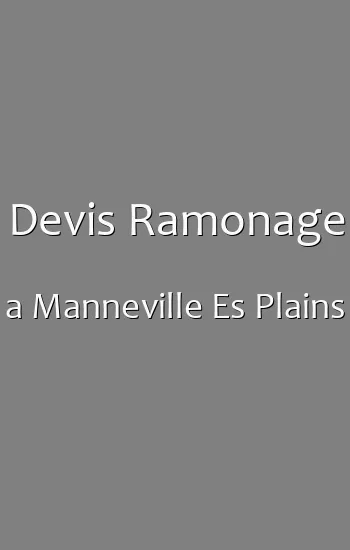 Devis Ramonage a Manneville Es Plains