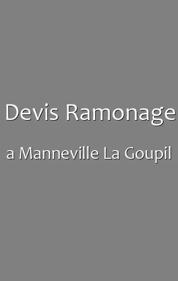 Devis Ramonage a Manneville La Goupil