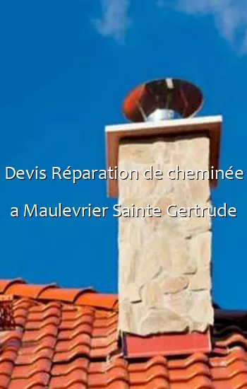 Devis Réparation de cheminée a Maulevrier Sainte Gertrude