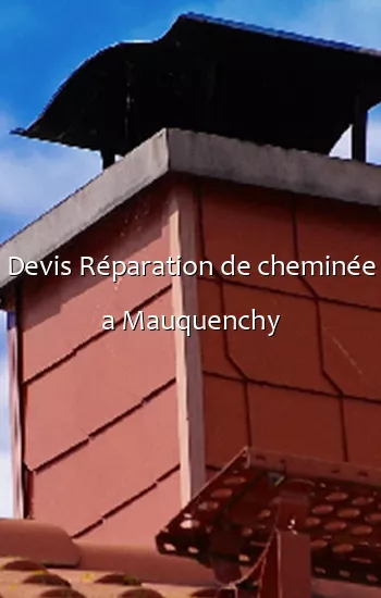 Devis Réparation de cheminée a Mauquenchy
