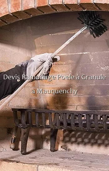 Devis Ramonage Poele à Granule a Mauquenchy