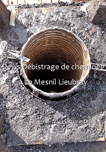 Devis Débistrage de cheminée a Le Mesnil Lieubray