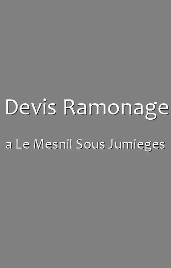 Devis Ramonage a Le Mesnil Sous Jumieges