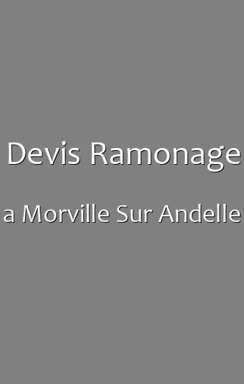 Devis Ramonage a Morville Sur Andelle