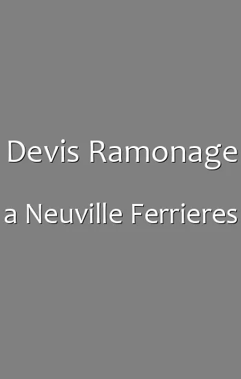Devis Ramonage a Neuville Ferrieres