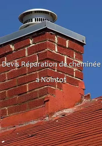 Devis Réparation de cheminée a Nointot