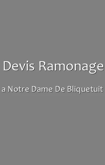Devis Ramonage a Notre Dame De Bliquetuit