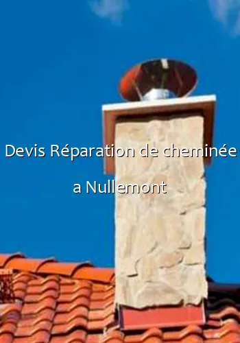 Devis Réparation de cheminée a Nullemont