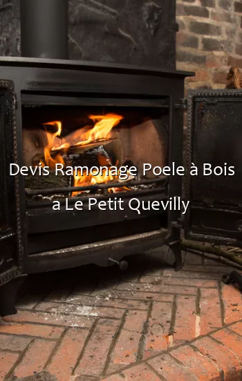 Devis Ramonage Poele à Bois a Le Petit Quevilly