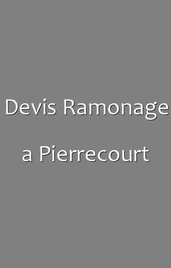 Devis Ramonage a Pierrecourt
