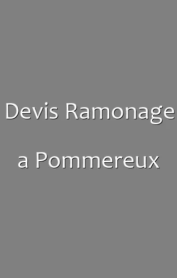 Devis Ramonage a Pommereux