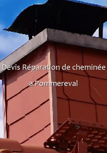 Devis Réparation de cheminée a Pommereval
