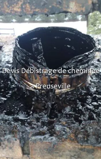 Devis Débistrage de cheminée a Preuseville