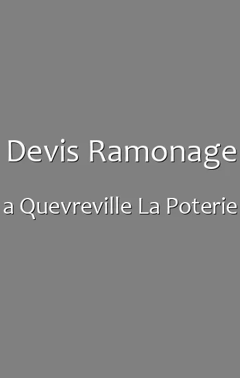 Devis Ramonage a Quevreville La Poterie