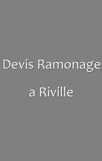 Devis Ramonage a Riville
