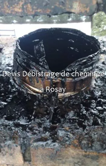 Devis Débistrage de cheminée a Rosay