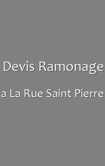 Devis Ramonage a La Rue Saint Pierre