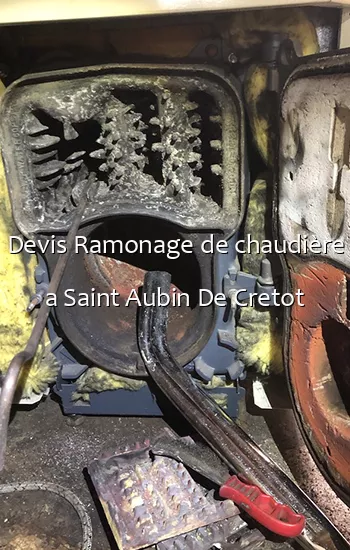 Devis Ramonage de chaudière a Saint Aubin De Cretot
