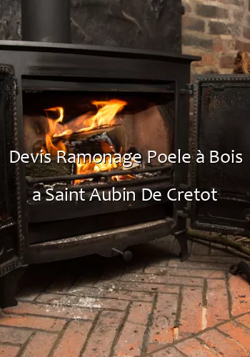 Devis Ramonage Poele à Bois a Saint Aubin De Cretot