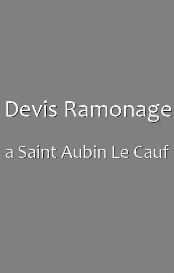 Devis Ramonage a Saint Aubin Le Cauf