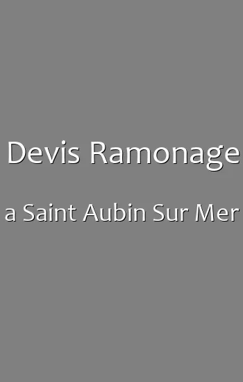 Devis Ramonage a Saint Aubin Sur Mer