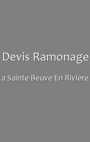 Devis Ramonage a Sainte Beuve En Riviere