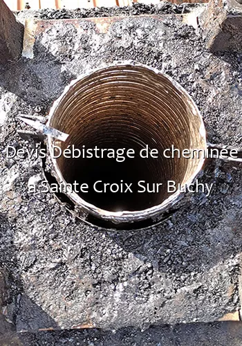 Devis Débistrage de cheminée a Sainte Croix Sur Buchy