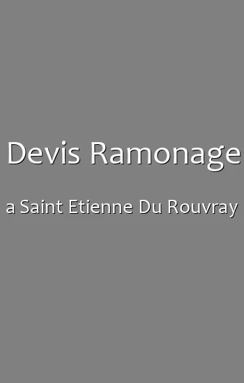 Devis Ramonage a Saint Etienne Du Rouvray