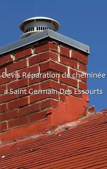 Devis Réparation de cheminée a Saint Germain Des Essourts