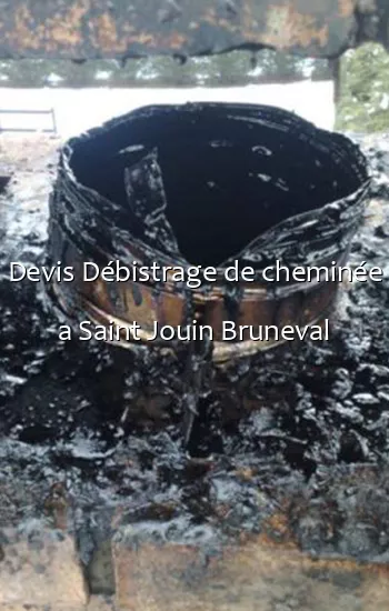 Devis Débistrage de cheminée a Saint Jouin Bruneval