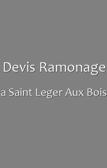 Devis Ramonage a Saint Leger Aux Bois