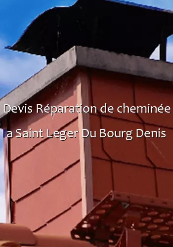 Devis Réparation de cheminée a Saint Leger Du Bourg Denis