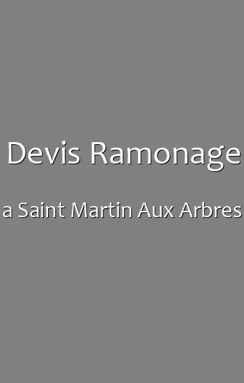 Devis Ramonage a Saint Martin Aux Arbres