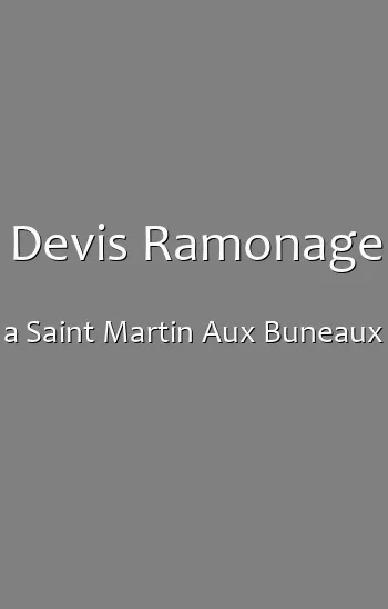 Devis Ramonage a Saint Martin Aux Buneaux