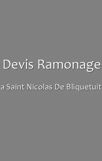 Devis Ramonage a Saint Nicolas De Bliquetuit