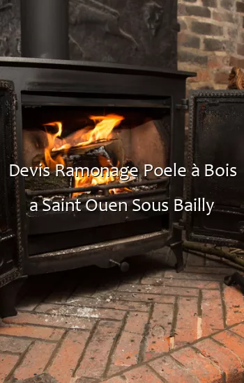 Devis Ramonage Poele à Bois a Saint Ouen Sous Bailly