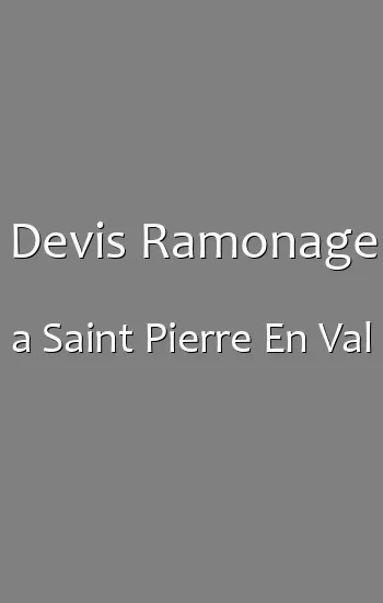 Devis Ramonage a Saint Pierre En Val