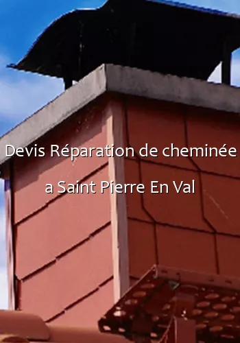 Devis Réparation de cheminée a Saint Pierre En Val