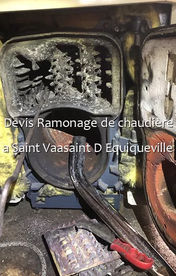 Devis Ramonage de chaudière a Saint Vaasaint D Equiqueville