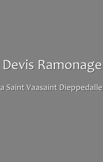 Devis Ramonage a Saint Vaasaint Dieppedalle