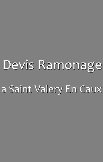 Devis Ramonage a Saint Valery En Caux