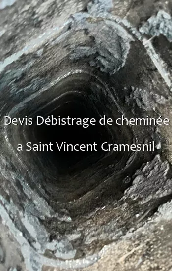Devis Débistrage de cheminée a Saint Vincent Cramesnil
