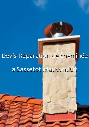Devis Réparation de cheminée a Sassetot Mauconduit