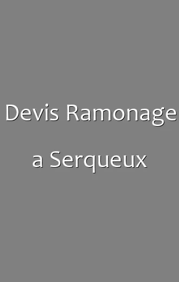 Devis Ramonage a Serqueux