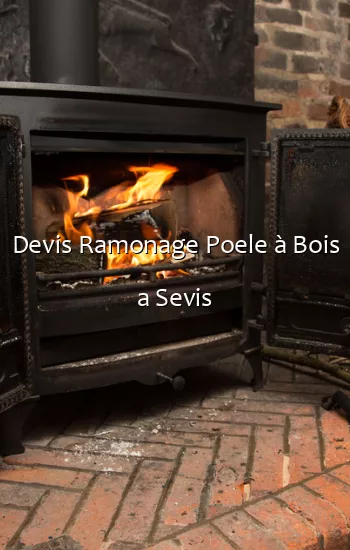 Devis Ramonage Poele à Bois a Sevis
